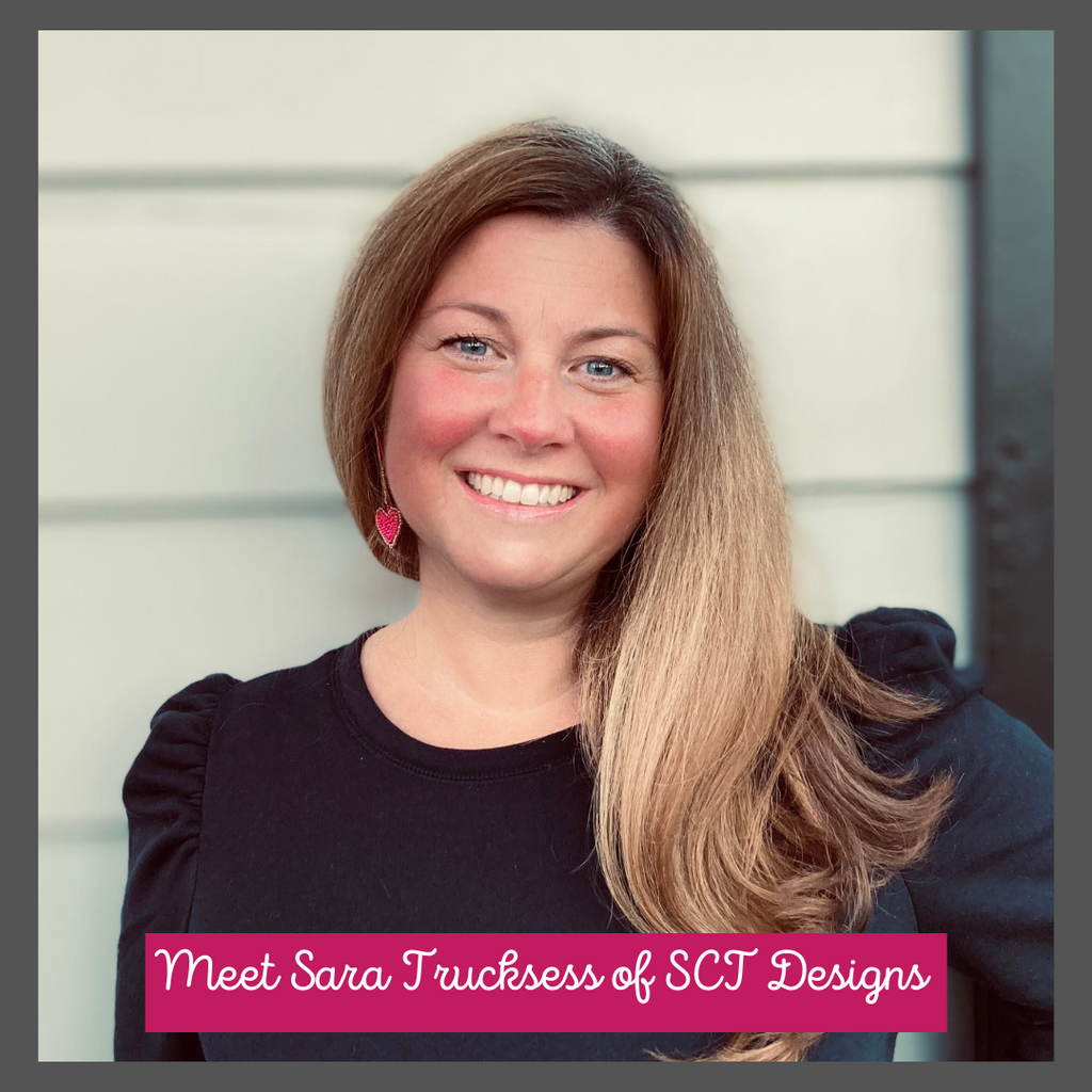 Meet Sara Trucksess of SCT Designs