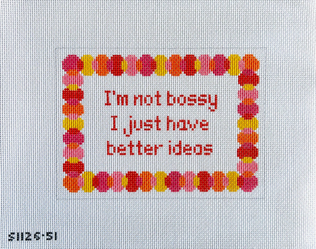 I'm not bossy I Just have better ideas