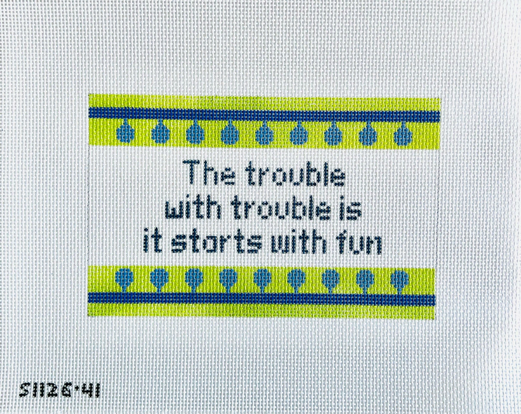 The Trouble with Trouble...